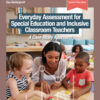 Everyday Assessment for Special Education and Inclusive Classroom Teachers - 1st Edition