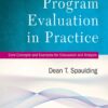 Program Evaluation in Practice: Core Concepts and Examples for Discussion and Analysis - 2nd Edition