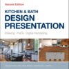 Kitchen & Bath Design Presentation: Drawing, Plans, Digital Rendering - 2nd Edition