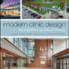 Modern Clinic Design: Strategies for an Era of Change - 1st Edition
