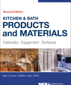 Kitchen & Bath Products and Materials: Cabinetry, Equipment, Surfaces - 2nd Edition