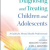 Diagnosing and Treating Children and Adolescents: A Guide for Mental Health Professionals - 1st Edition