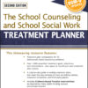 The School Counseling and School Social Work Treatment Planner, with DSM-5 Updates - 2nd Edition