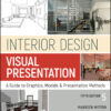 Interior Design Visual Presentation: A Guide to Graphics, Models and Presentation Methods - 5th Edition