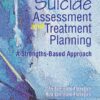 Suicide Assessment and Treatment Planning: A Strengths-Based Approach - 1st Edition