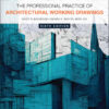 The Professional Practice of Architectural Working Drawings - 6th Edition