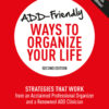 ADD-Friendly Ways to Organize Your Life - 2nd Edition