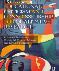 Using Educational Criticism and Connoisseurship for Qualitative Research - 1st Edition