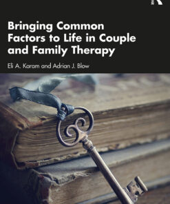 Bringing Common Factors to Life in Couple and Family Therapy - 1st Edition