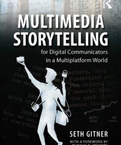 Multimedia Storytelling for Digital Communicators in a Multiplatform World