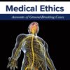 Medical Ethics: Accounts of Ground-Breaking Cases, 2024 Release