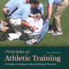 Principles of Athletic Training: A Guide to Evidence-Based Clinical Practice - 17th Edition
