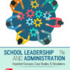 School Leadership and Administration: Important Concepts, Case Studies, and Simulations - 11th Edition