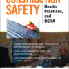 Construction Safety: Health, Practices and OSHA - 1st Edition