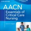 AACN Essentials of Critical Care Nursing - 5th Edition