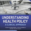 Understanding Health Policy: A Clinical Approach - 9th Edition