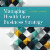 Managing Health Care Business Strategy - 2nd Edition