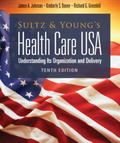 Sultz and Young's Health Care USA:  Understanding Its Organization and Delivery - 10th Edition