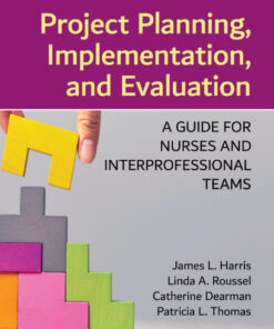 Project Planning, Implementation, and Evaluation: A Guide for Nurses and Interprofessional Teams - 4th Edition