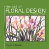The Art of Floral Design - 3rd Edition