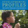 Developmental Profiles: Pre-Birth Through Adolescence - 8th Edition