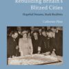 Rebuilding Britain's Blitzed Cities - 1st Edition