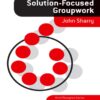 Solution-Focused Groupwork - 2nd Edition