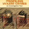 Profiling Violent Crimes - 4th Edition