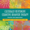 Culturally Responsive Cognitive Behavior Therapy - 2nd Edition
