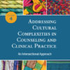 Addressing Cultural Complexities in Counseling and Clinical Practice - 4th Edition
