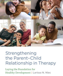 Strengthening the Parent–Child Relationship in Therapy