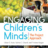 Engaging Children's Minds: The Project Approach - 3rd Edition