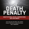 The Death Penalty: Constitutional Issues, Commentaries, and Case Briefs - 3rd Edition