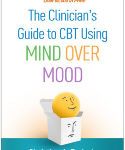 The Clinician's Guide to CBT Using Mind Over Mood - 2nd Edition