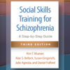Social Skills Training for Schizophrenia - 3rd Edition