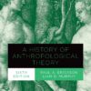 A History of Anthropological Theory - 6th Edition