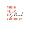 Through the Lens of Cultural Anthropology - 1st Edition