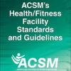 ACSM's Health/Fitness Facility Standards and Guidelines - 5th Edition