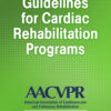 Guidelines for Cardiac Rehabilitation Programs - 6th Edition