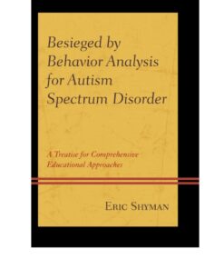 Besieged by Behavior Analysis for Autism Spectrum Disorder