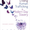 Ending Human Trafficking and Modern-Day Slavery - 1st Edition