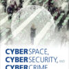 Cyberspace, Cybersecurity, and Cybercrime - 1st Edition