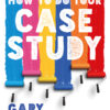 How to Do Your Case Study - 3rd Edition