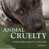 Animal Cruelty: A Multidisciplinary Approach to Understanding - 3rd Edition