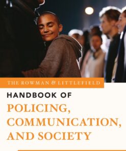 Rowman & Littlefield Handbook of Policing, Communication, and Society