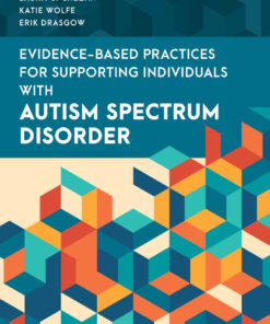Evidence-Based Practices for Supporting Individuals with Autism Spectrum Disorder - 1st Edition