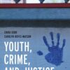 Youth, Crime, and Justice - 2nd Edition