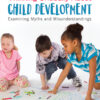 Thinking Critically About Child Development - 4th Edition