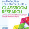 The Reflective Educator′s Guide to Classroom Research - 4th Edition