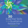 30 Essential Skills for the Qualitative Researcher - 2nd Edition